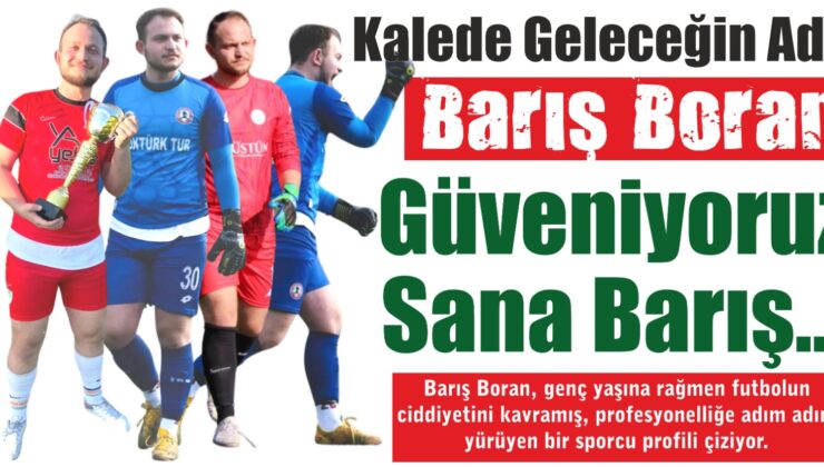 Kalede Geleceğin Adı: Barış Boran – Orhangazi Futboluna Güven Veren Genç Eldiven