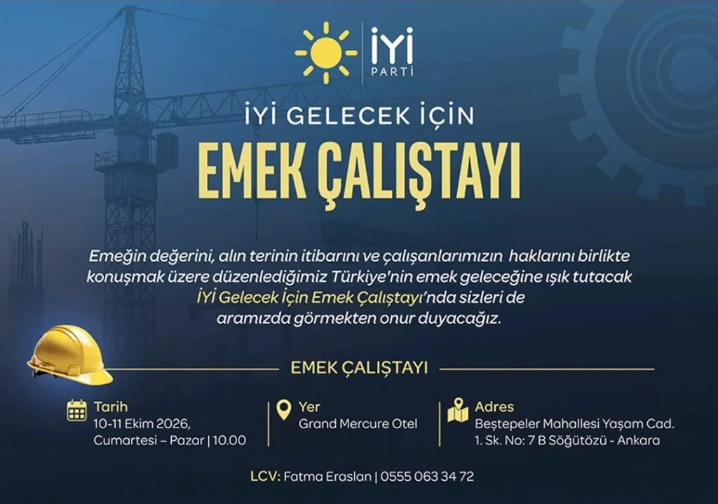 İYİ Parti’den “İyi Gelecek İçin Emek Çalıştayı”: Emek Dünyasının Sorunları Ankara’da Ele Alınacak